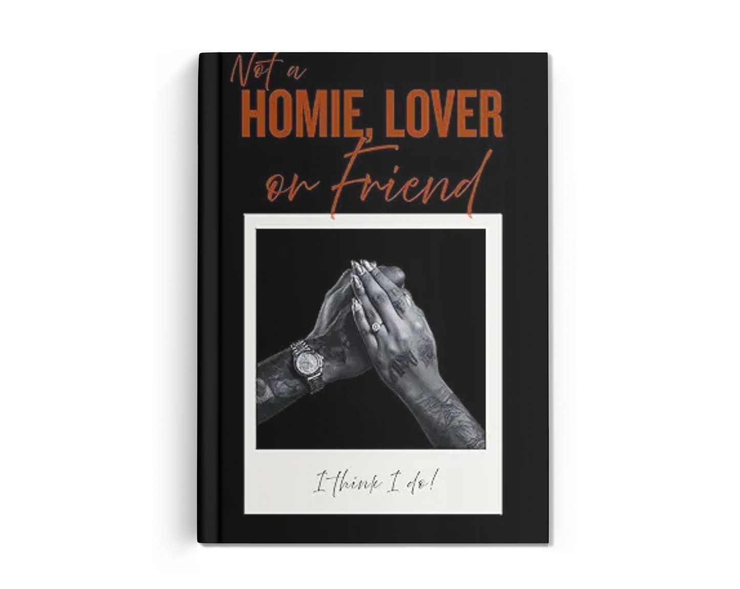 NOT A HOMIE LOVER OR FRIEND